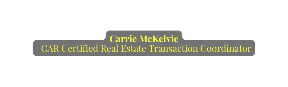 Carrie McKelvie CAR Certified Real Estate Transaction Coordinator