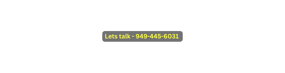 Lets talk 949 445 6031